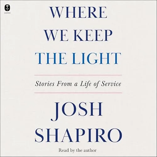 Where We Keep the Light By Josh Shapiro